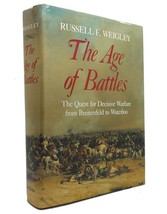 Russell Frank Weigley THE AGE OF BATTLES The Quest for Decisive Warfare from Bre - £38.12 GBP