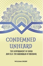 Condemned Unheard The Government Of India And H. H. The Maharaja Of  [Hardcover] - £18.86 GBP