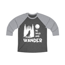 Be Wild and Wander Captivating Unisex Tri-Blend 3/4 Sleeve Raglan Tee in... - $33.99+
