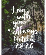 POPULAR BIBLE VERSE SCRIPTURE MATTHEW &quot;I AM WITH YOU ALWAYS&quot; PHOTO - $162.55 MXN