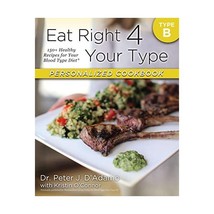 Eat Right 4 Your Type Personalized Cookbook: Type B: 150+ Healthy Recipes for Yo - £18.16 GBP