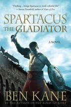 Spartacus: The Gladiator: A Novel (Spartacus Chronicles, 1) Kane, Ben - £10.07 GBP
