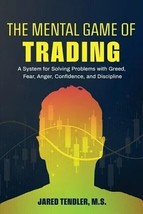 The Mental Game of Trading: A System for Solving Problems with Greed, Fear NEW - £9.68 GBP