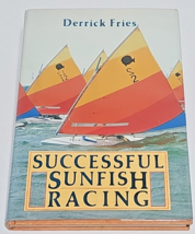 Successful Sunfish Racing by Derrick R. Fries (1984, HCDJ) First Printing - £32.16 GBP
