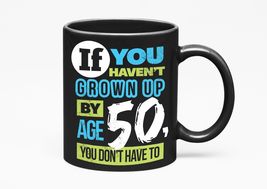 Make Your Mark Design Funny, Witty Grown Up by Age 50, Black 11oz Ceramic Mug - £17.39 GBP+