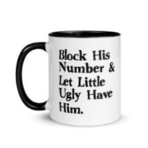 Block His Number &amp; Let Lil Ugly Have Him Funny Break Up Mug with Color I... - $18.76+