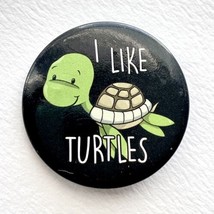 Cute I Like Turtles Button Pinback Lapel Hat Lanyard Collectible Pin 1.25” - £7.07 GBP