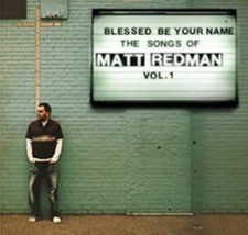 Blessed Be Your Name: The Songs of Matt Redman, Vol. 1  Cd - £9.44 GBP