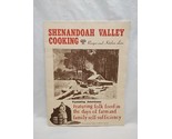 1996 Shenandoah Valley Cooking Recipes And Kitchen Lore Book - $37.61