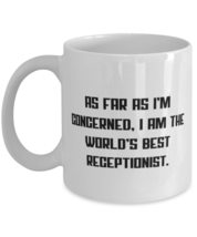 Brilliant Receptionist Gifts, As Far as I&#39;m Concerned, I Am the World&#39;s Best, Ho - £11.70 GBP+