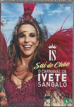 IS Sai do Chao O Carnaval De Ivete Sangalo [DVD] - £27.83 GBP