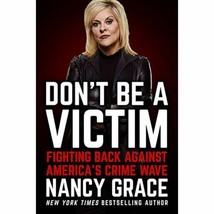 Don&#39;t Be a Victim: Fighting Back Against America&#39;s Crime Wave [Hardcover] Grace, - £23.59 GBP