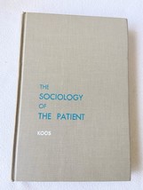 The Sociology Of The Patient. by Earl Lomon. Koos hardcover 1954 - $19.99