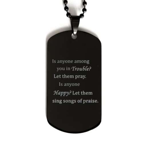 Motivational Christian Black Dog Tag, is Anyone Among You in Trouble? Le... - $19.55