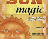 Everyday Sun Magic: Spells &amp; Rituals for Radiant Living (Dorothy Morriso... - $5.89