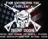I Am Voting For The Outlaw Trump 2024 Vinyl Decal US Made US Seller - $6.72+