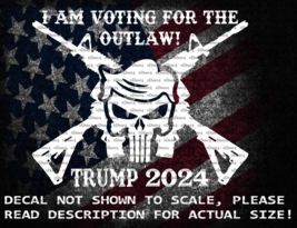 I Am Voting For The Outlaw Trump 2024 Vinyl Decal US Made US Seller - £5.25 GBP+