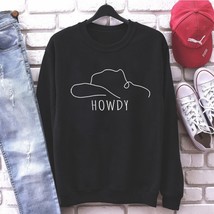 Howdy Hat Sweatshirt Country Western Shirts Rodeo Fashion girl Style Christmas G - £88.49 GBP