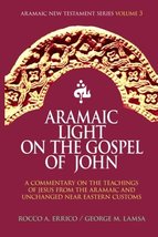 Aramaic Light on the Gospel of John (Aramaic New Testament Series) [Paperback] E - £15.72 GBP
