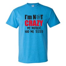 I&#39;m Not Crazy My Mother Had Me Tested - Funny Sheldon Quote T Shirt - Small - Wh - £19.26 GBP