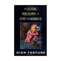 The Esoteric Philosophy of Love and Marriage Dion Fortune - $15.00