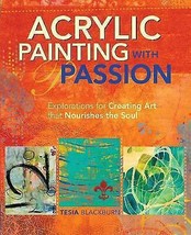 Acrylic Painting with Passion: Explorations for Creating Art.New Book. - £11.80 GBP