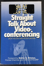 Straight Talk about Videoconferencing by Jack Hilton and Peter Jacobi (1986, HC) - £7.95 GBP