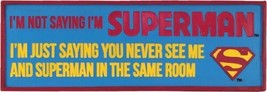 I&#39;m Not Saying I&#39;m Superman Never See Me And Superman In The Same Room Desk Sign - £10.78 GBP