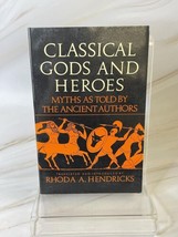 Classical Gods and Heroes: Myths as Told by Ancient Authors Rhonda Hendricks - £6.20 GBP