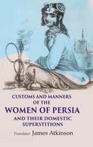 Customs and Manners of the Women of Persia And their Domestic Supers [Hardcover] - £20.32 GBP