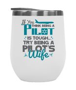 If You Think Being A Pilot Is Tough, Try Being A Pilot's Wife. Hilarious 12oz In - $27.71