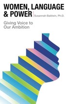 Women, Language, &amp; Power: Giving Voice to Our Ambition by Susannah Baldw... - £7.04 GBP