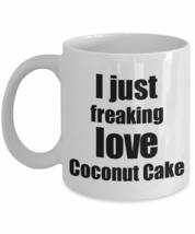 Coconut Cake Lover Mug I Just Freaking Love Funny Gift Idea For Foodie Coffee Te - £13.42 GBP+