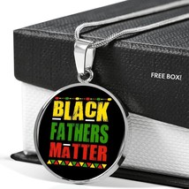 Black Fathers Matter Necklace Black Pride Circle Pendant Stainless Steel or 18k - £33.38 GBP+