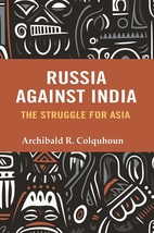 Russia Against India: The Struggle for Asia - £19.65 GBP