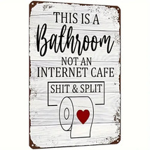 This Is A Bathroom Not An Internet Cafe Sh*t &amp; Split Novelty 8&quot; x 12&quot; Metal Sign - £7.03 GBP
