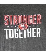 Fanatics Men&#39;s San Francisco 49ers Stronger Together Gray Tee Shirt Sz 2XL. - £13.97 GBP