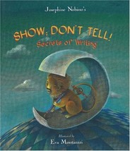 Show; Don&#39;t Tell!: Secrets of Writing [Hardcover] Nobisso, Josephine and... - £9.31 GBP