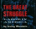The Great Struggle-Labor in America Irving Werstein - $13.22