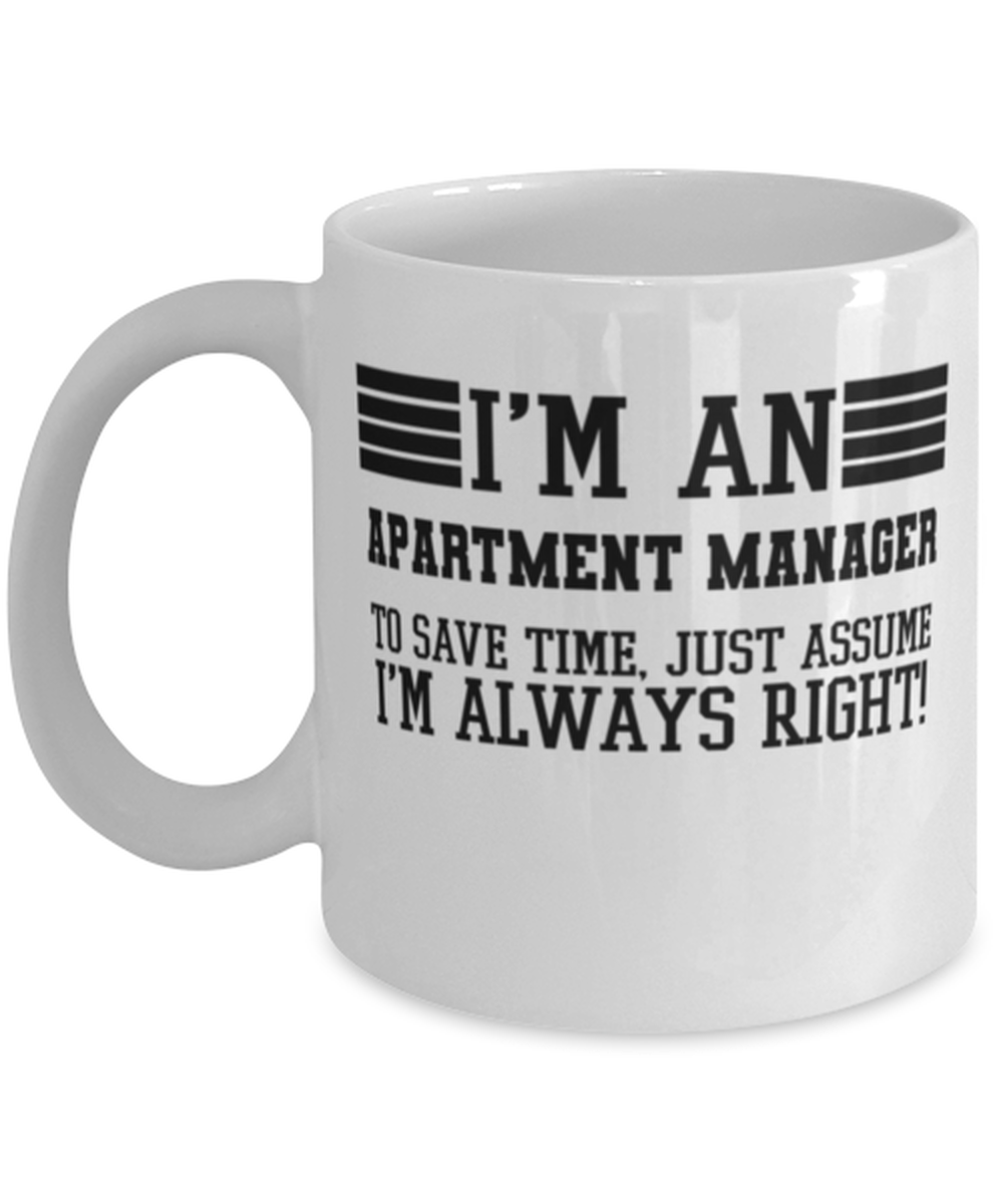 Apartment manager Mug, I&#39;m An Apartment manager To Save Time Just Assume... - $14.95