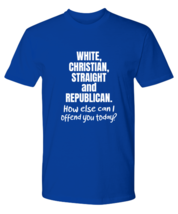 Funny TShirt White Christian Straight and Republican Royal-P-Tee  - £16.47 GBP