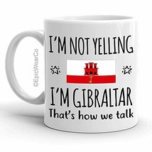 Funny Gibraltar Pride Gifts Mug, I&#39;m Not Yelling I&#39;m Gibraltar Coffee Mu... - $14.95