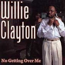 No Getting over Me by Willie Clayton (CD, 1995, Ichiban) cd - £21.77 GBP