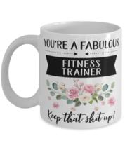 You&#39;re A Fabulous Fitness trainer Keep That Shit Up!, Fitness trainer Mug,  - £11.94 GBP