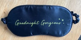 Sleep Mask Black With Gold Writing “ Goodnight Gorgeous.” New/Unused. - $9.50