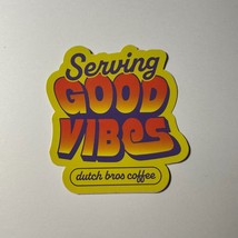 Dutch Bros Sticker May 2022 Service Good Vibes Yellow - $4.90