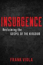 Insurgence: Reclaiming the Gospel of the Kingdom [Paperback] Viola, Frank - £15.73 GBP