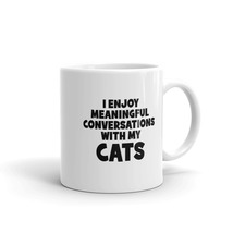 I Enjoy Meaningful Conversations With My Cats 11oz Fun Cat Mug - £12.77 GBP