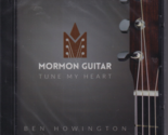 Mormon Guitar: Tune My Heart by Ben Howington (CD) instrumental hymns al... - $7.79