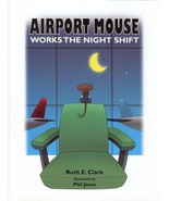 Airport Mouse Works the Nightshift Clark, Ruth - $277.65 MXN